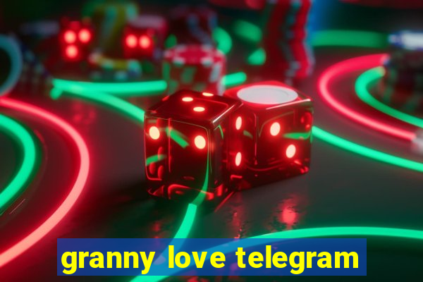 granny love telegram